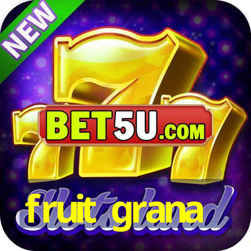 fruit grana